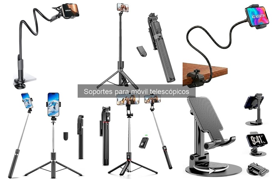 ¿Qué son los soportes para móvil telescópicos y sus beneficios?